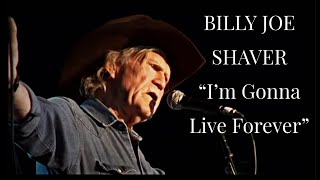 BILLY JOE SHAVER  quotIm Gonna Live Foreverquot [upl. by Sherrie]