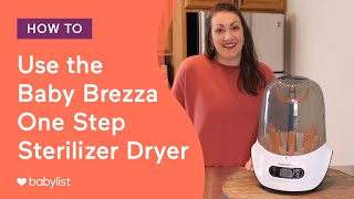 How to Use the Baby Brezza One Step Sterilizer Dryer  Babylist [upl. by Ardnaid449]