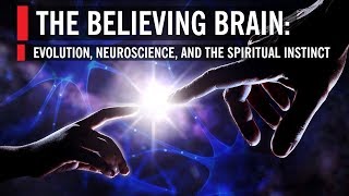 The Believing Brain Evolution Neuroscience and the Spiritual Instinct [upl. by Mahon]