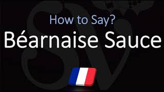 How to Pronounce Béarnaise Sauce CORRECTLY French amp English Pronunciation [upl. by Juakn]