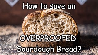 How to save an OVERPROOFED sourdough bread [upl. by Rind]