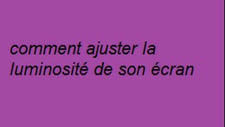 comment ajuster la luminosité de son écran [upl. by Ifen]