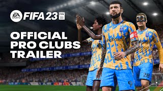 FIFA 23  Official Pro Clubs Deep Dive Trailer [upl. by Greene]