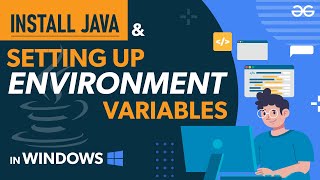 Installing Java and Setting Up the Environment Variables  GeeksforGeeks [upl. by Eilis]