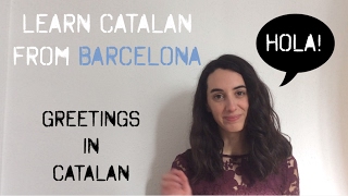 Learn Greetings in Catalan [upl. by Arhez]