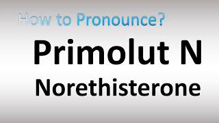 How to Pronounce Primolut N Norethisterone [upl. by Jenda815]