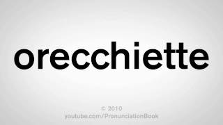 How To Pronounce Orecchiette [upl. by Heimer]