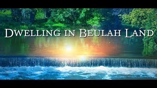 Dwelling In Beulah Land Hymn [upl. by Anifares]