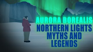 Aurora Borealis  Northern Light Myth and Legends 4K [upl. by Rawdin]