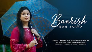 Baarish Ban Jaana  Cover  Anurati Roy  Payal Dev Stebin Ben  Shaheer Sheikh [upl. by Healey]