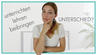 Unterrichten lehren beibringen  was ist der Unterschied [upl. by Oigufer850]