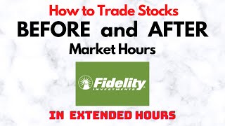 How to Trade Stocks BEFORE and AFTER Market Hours  Extended Trading in Fidelity [upl. by Quintus188]