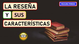 LA RESEÑA Y SUS CARACTERÍSTICAS [upl. by Laverne]