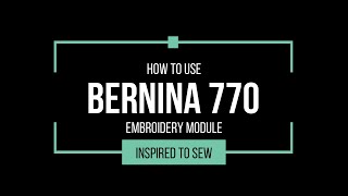 Bernina 770 Embroidery Module Tutorial [upl. by Ardnatal661]