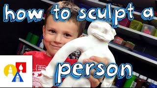 How To Sculpt A Person For Young Artists [upl. by Iloj]