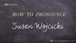 How to Pronounce Susan Wojcicki Real Life Examples [upl. by Jackquelin]