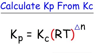 How To Calculate Kp From Kc  Chemical Equilibrium [upl. by Leruj117]