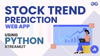 Build a Stock Trend Prediction Web App in Python  GeeksforGeeks [upl. by Eph]