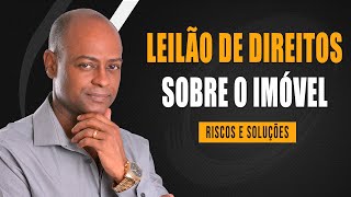 Leilão de Direitos sobre Imóvel  Riscos e Soluções [upl. by Assin]