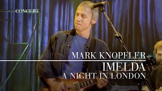 Mark Knopfler  Imelda A Night In London  Official Live Video [upl. by Adim250]