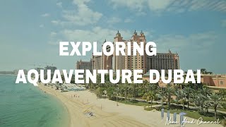 EXPLORING AQUAVENTURE WATERPARK DUBAI [upl. by Blinny759]