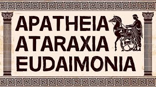 Stoicism  What are Apatheia Ataraxia amp Eudaimonia [upl. by Nuahsyt58]