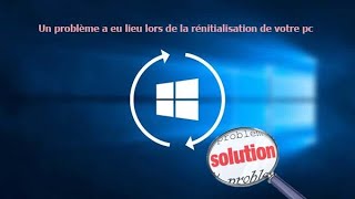 Impossible de réinitialiser son ordinateur sous Windows 10 Partie 1 [upl. by Yleik254]