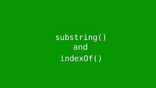 Chapter 4 substring and indexOf methods [upl. by Inattirb]