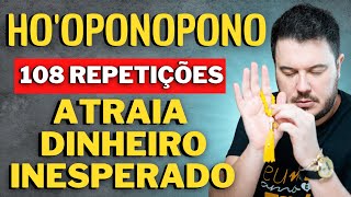 HOOPONOPONO 108 REPETIÇÕES ATRAIA DINHEIRO INESPERADO [upl. by Teahan384]