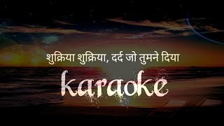 shukriya shukriya dard jo tumne diya karaoke with lyrics Original Track DeepRMK [upl. by Ewold]