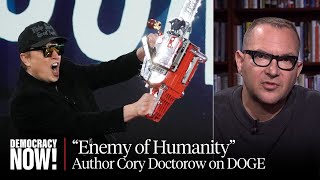 Cory Doctorow on Elon Musks quotChaotic Blitzquot at DOGE Living in a Tech Dystopia Luigi Mangione [upl. by Tabshey]