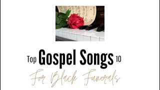 Top 10 Gospel Songs for Black Funerals [upl. by Niatsirt]