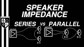 SERIES vs PARALLEL Speaker Impedance Explained [upl. by Joh309]