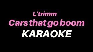 LTrimm  Cars That Go Boom Karaoke  Lyrics quotWe like the Cars the cars that go boomquot [upl. by Ecyle]