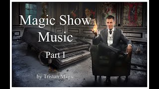 Music For Magicians  Magic Show Music  Part 1  Magic Music Tristan Magic [upl. by Paulson]