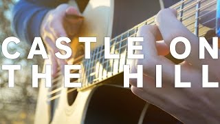 Castle on the Hill  Ed Sheeran  Fingerstyle Guitar Cover [upl. by Doreen]