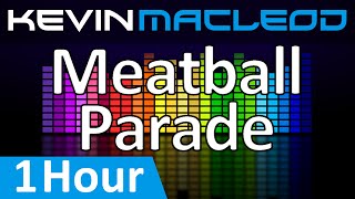 Kevin MacLeod Meatball Parade 1 HOUR [upl. by Slater]