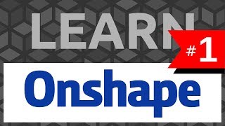 Learn Onshape 1 The Basics  Tutorial [upl. by Arianie]