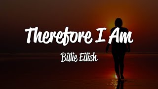 Billie Eilish  Therefore I Am Lyrics [upl. by Island]