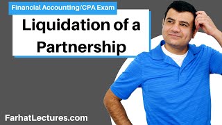 Liquidation of a Partnership  Financial Accounting Course  CPA Exam FAR [upl. by Eyak757]