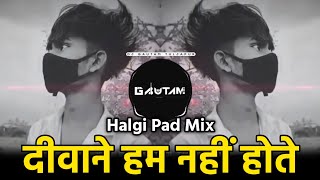 Deewane Hum Nahi Hote Deewani Raat Aati Hai  Deewane Hum Nahi Hote Dj Song  Dj Gautam In The Mix [upl. by Brigham]