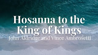 Hosanna to the King of Kings Lyric Video [upl. by Evalyn]