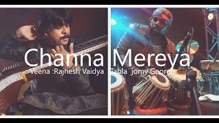 Channa Mereya  Rajhesh Vaidya FT Jomy George  Veena Tabla cover [upl. by Avid]