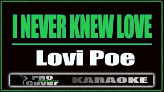 I Never Knew Love  Lovi Poe KARAOKE [upl. by Ellennaj]