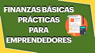 FINANZAS BÁSICAS PARA EMPRENDEDORES  INTRODUCCIÓN A LAS FINANZAS 2023 [upl. by Reeher192]