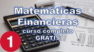 Curso de Matemáticas Financieras LECCIÓN 1 [upl. by Naved]