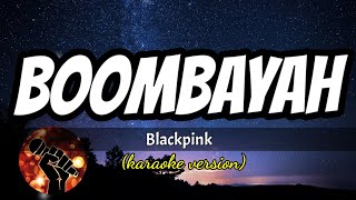 BOOMBAYAH  BLACKPINK karaoke version [upl. by Matazzoni]