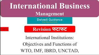 7 International Institutions WTO IMF IBRD UNCTAD Objective and Function International Business [upl. by Ragnar]