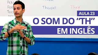 O SOM DO quotTHquot DE UMA VEZ POR TODAS EM INGLÊS  AULA 23 PARA INICIANTES  PROFESSOR KENNY [upl. by Thierry]