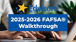 20252026 FAFSA® Walkthrough [upl. by Ratna]